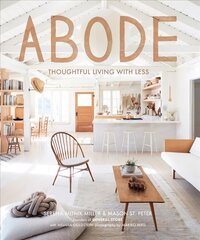 Abode: Thoughtful Living with Less цена и информация | Книги по архитектуре | pigu.lt