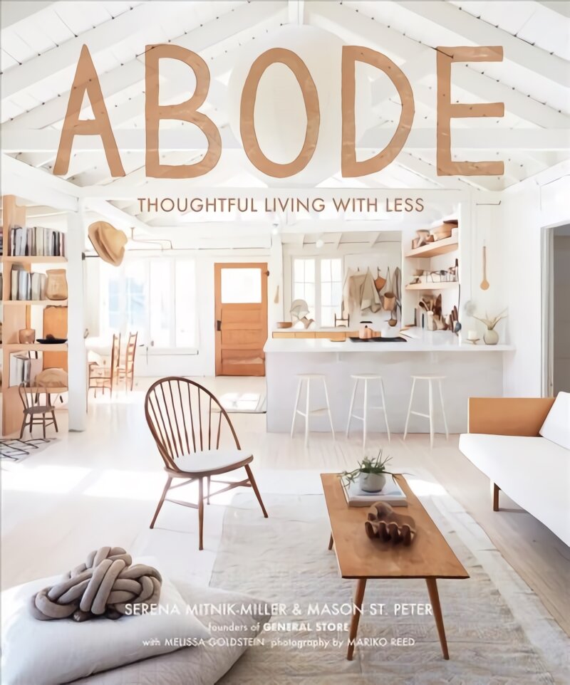 Abode: Thoughtful Living with Less цена и информация | Knygos apie architektūrą | pigu.lt
