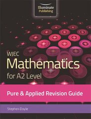WJEC Mathematics for A2 Level Pure & Applied: Revision Guide цена и информация | Книги по экономике | pigu.lt