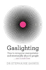 Gaslighting: How to recognise manipulative and emotionally abusive people - and break free kaina ir informacija | Saviugdos knygos | pigu.lt