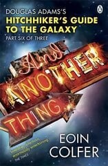 And Another Thing ...: Douglas Adams' Hitchhiker's Guide to the Galaxy. As heard on BBC Radio 4 цена и информация | Fantastinės, mistinės knygos | pigu.lt