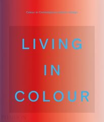 Living in Colour: Colour in Contemporary Interior Design kaina ir informacija | Saviugdos knygos | pigu.lt
