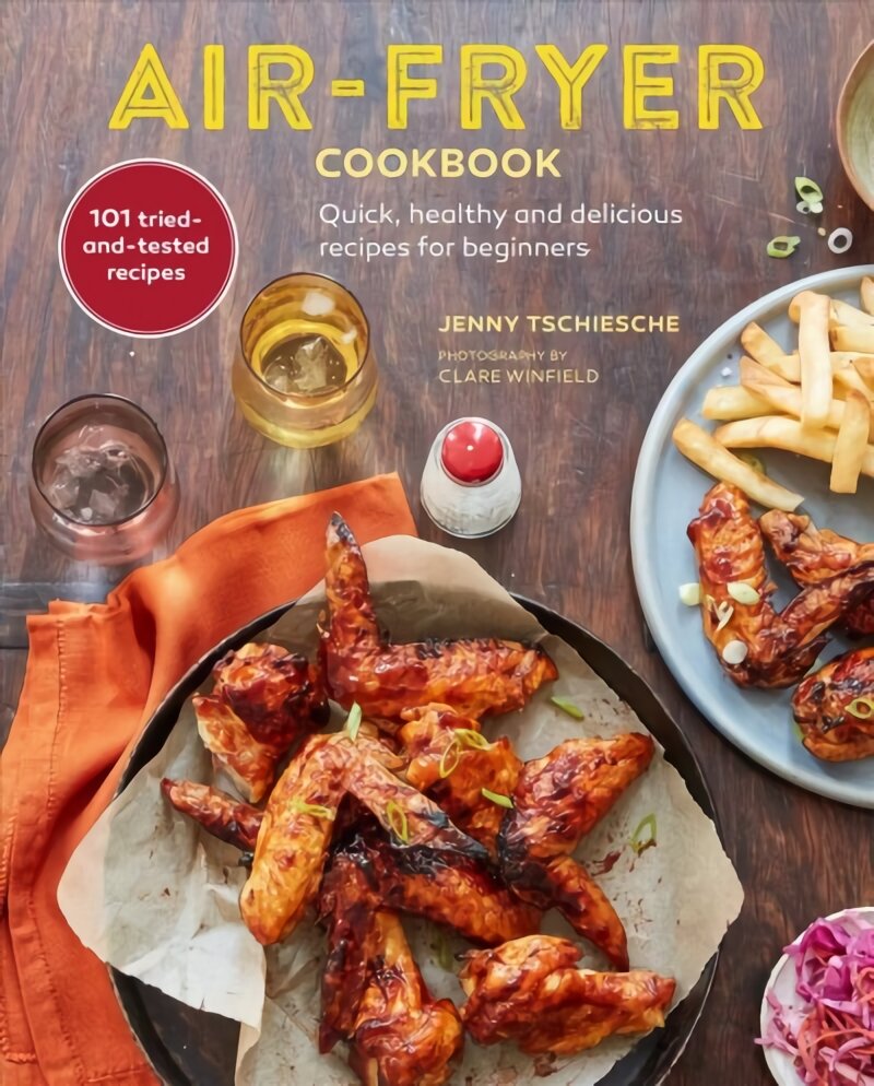 Air-fryer Cookbook: Quick, Healthy and Delicious Recipes for Beginners kaina ir informacija | Receptų knygos | pigu.lt
