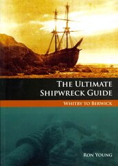 Ultimate Shipwreck Guide: Whitby to Berwick цена и информация | Исторические книги | pigu.lt