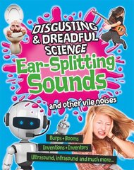 Disgusting and Dreadful Science: Ear-splitting Sounds and Other Vile Noises kaina ir informacija | Knygos paaugliams ir jaunimui | pigu.lt