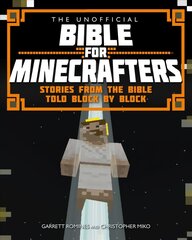 Unofficial Bible for Minecrafters: Stories from the Bible told block by block New edition цена и информация | Книги для подростков и молодежи | pigu.lt