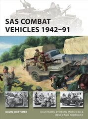 SAS Combat Vehicles 1942-91: The Regiment's Jeeps and Land Rovers in North Africa, Europe, Oman and Iraq цена и информация | Исторические книги | pigu.lt