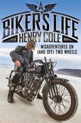 Biker's Life: Misadventures on (and off) Two Wheels kaina ir informacija | Biografijos, autobiografijos, memuarai | pigu.lt