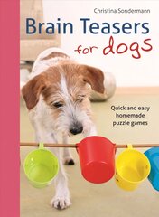 Brain teasers for dogs: Quick and easy homemade puzzle games kaina ir informacija | Knygos apie sveiką gyvenseną ir mitybą | pigu.lt
