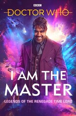 Doctor Who: I Am The Master: Legends of the Renegade Time Lord kaina ir informacija | Fantastinės, mistinės knygos | pigu.lt