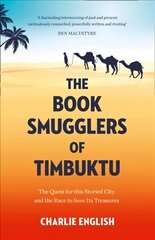 Book Smugglers of Timbuktu: The Quest for This Storied City and the Race to Save its Treasures kaina ir informacija | Istorinės knygos | pigu.lt