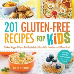 201 Gluten-Free Recipes for Kids: Chicken Nuggets! Pizza! Birthday Cake! All Your Kids' Favorites - All Gluten-Free! цена и информация | Книги рецептов | pigu.lt