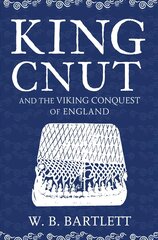 King Cnut and the Viking Conquest of England 1016 kaina ir informacija | Istorinės knygos | pigu.lt