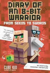 Diary of an 8-Bit Warrior: From Seeds to Swords: An Unofficial Minecraft Adventure kaina ir informacija | Knygos paaugliams ir jaunimui | pigu.lt