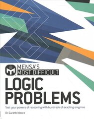 Mensa's Most Difficult Logic Problems: Test your powers of reasoning with exacting enigmas kaina ir informacija | Knygos apie sveiką gyvenseną ir mitybą | pigu.lt