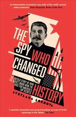 Spy Who Changed History: The Untold Story of How the Soviet Union Won the Race for America's Top Secrets цена и информация | Исторические книги | pigu.lt