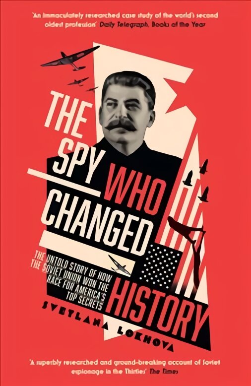 Spy Who Changed History: The Untold Story of How the Soviet Union Won the Race for America's Top Secrets kaina ir informacija | Istorinės knygos | pigu.lt