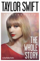 Taylor Swift: The Whole Story цена и информация | Биографии, автобиографии, мемуары | pigu.lt