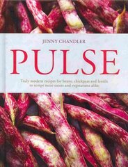 Pulse: Truly Modern Recipes for Beans, Chickpeas and Lentils, to Tempt Meat Eaters and Vegetarians Alike цена и информация | Книги рецептов | pigu.lt