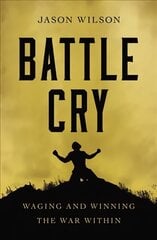 Battle Cry: Waging and Winning the War Within цена и информация | Самоучители | pigu.lt