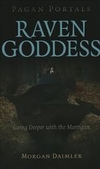 Pagan Portals - Raven Goddess - Going Deeper with the Morrigan: Going Deeper with the Morrigan kaina ir informacija | Dvasinės knygos | pigu.lt