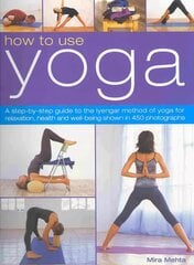 How to Use Yoga: A Step-by-step Guide to the Iyengar Method of Yoga for Relaxation, Health and Well-being kaina ir informacija | Saviugdos knygos | pigu.lt