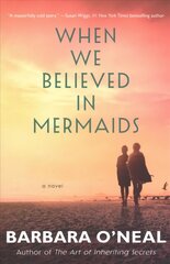 When We Believed in Mermaids: A Novel kaina ir informacija | Fantastinės, mistinės knygos | pigu.lt