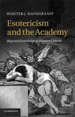 Esotericism and the Academy: Rejected Knowledge in Western Culture kaina ir informacija | Dvasinės knygos | pigu.lt