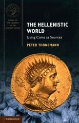 Hellenistic World: Using Coins as Sources, The Hellenistic World: Using Coins as Sources kaina ir informacija | Istorinės knygos | pigu.lt