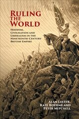 Ruling the World: Freedom, Civilisation and Liberalism in the Nineteenth-Century British Empire kaina ir informacija | Istorinės knygos | pigu.lt
