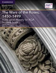 A/AS Level History for AQA The Wars of the Roses, 1450-1499 Student Book, A/AS Level History for AQA The Wars of the Roses, 1450-1499 Student Book kaina ir informacija | Istorinės knygos | pigu.lt