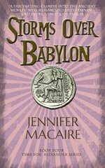 Storms over Babylon: The Time for Alexander Series, Book 4 kaina ir informacija | Fantastinės, mistinės knygos | pigu.lt
