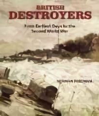 British Destroyers 1870-1935: From Earliest Days to the Second World War New ed. цена и информация | Книги по социальным наукам | pigu.lt