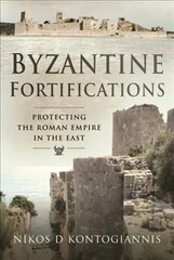 Byzantine Fortifications: Protecting the Roman Empire in the East цена и информация | Исторические книги | pigu.lt