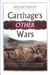 Carthage's Other Wars: Carthaginian Warfare Outside the 'Punic Wars' Against Rome kaina ir informacija | Istorinės knygos | pigu.lt