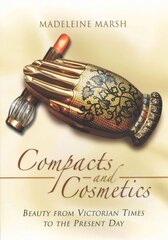 Compacts and Cosmetics: Beauty from Victorian Times to the Present Day: Beauty from Victorian Times to the Present Day kaina ir informacija | Istorinės knygos | pigu.lt