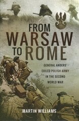 From Warsaw to Rome: General Anders' Exiled Polish Army in the Second World War kaina ir informacija | Socialinių mokslų knygos | pigu.lt
