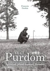 Will Purdom: Agitator, Plant-hunter, Forester kaina ir informacija | Biografijos, autobiografijos, memuarai | pigu.lt