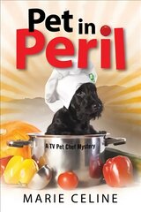 Pet in Peril: A TV Pet Chef Mystery Set in L.A. Main kaina ir informacija | Fantastinės, mistinės knygos | pigu.lt