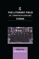 Literary Field of Twentieth Century China kaina ir informacija | Istorinės knygos | pigu.lt
