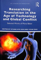 Researching Translation in the Age of Technology and Global Conflict: Selected Works of Mona Baker цена и информация | Исторические книги | pigu.lt