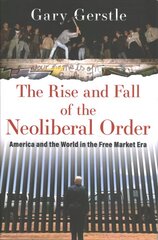 Rise and Fall of the Neoliberal Order: America and the World in the Free Market Era цена и информация | Исторические книги | pigu.lt