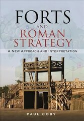 Forts and Roman Strategy: A New Approach and Interpretation цена и информация | Исторические книги | pigu.lt