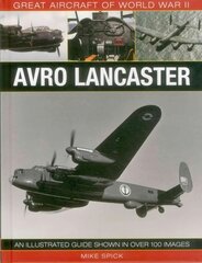 Great Aircraft of World War Ii: Avro Lancaster: Avro Lancaster цена и информация | Исторические книги | pigu.lt