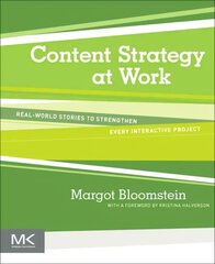 Content Strategy at Work: Real-world Stories to Strengthen Every Interactive Project kaina ir informacija | Ekonomikos knygos | pigu.lt