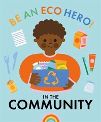 Be an Eco Hero!: In Your Community цена и информация | Книги для подростков и молодежи | pigu.lt