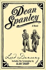 Dean Spanley: The Novel Film tie-in ed, The Novel цена и информация | Фантастика, фэнтези | pigu.lt