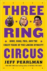 Three-Ring Circus: Kobe, Shaq, Phil, and the Crazy Years of the Lakers Dynasty цена и информация | Биографии, автобиогафии, мемуары | pigu.lt