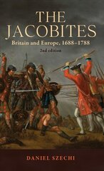 Jacobites: Britain and Europe, 1688-1788 2nd Edition 2nd edition kaina ir informacija | Istorinės knygos | pigu.lt