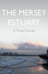 Mersey Estuary: A Travel Guide цена и информация | Путеводители, путешествия | pigu.lt